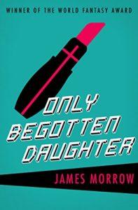 Only Begotten Daughter by James Morrow