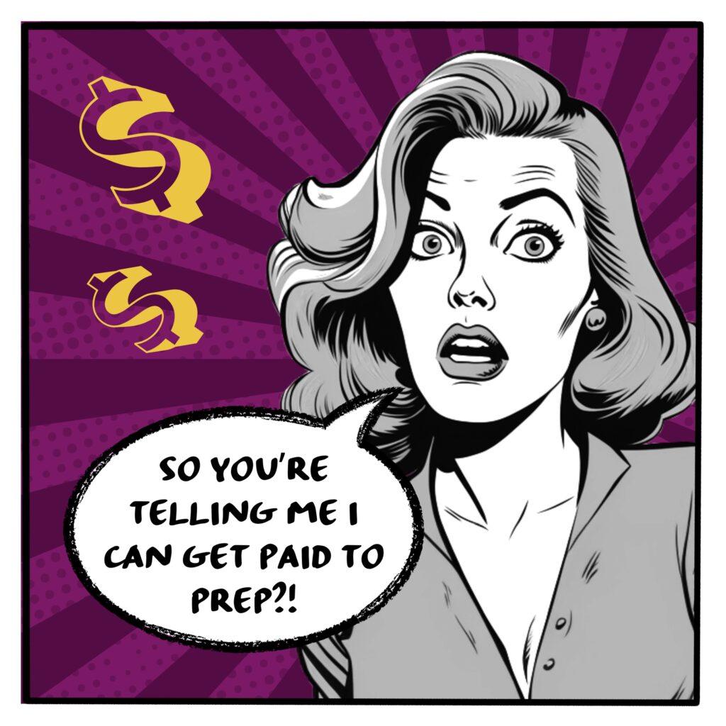 So you're telling me I can get paid to prep?!
