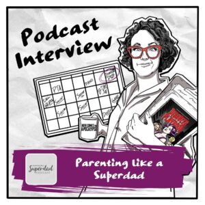 Parenting like a Superdad Podcast
